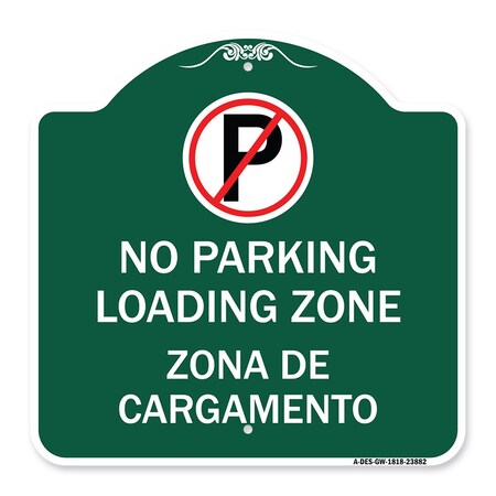 Signmission Loading Zone Zona De Cargamento W/ No Parking, Green & White Aluminum Sign, 18" x 18", GW-1818-23882 A-DES-GW-1818-23882